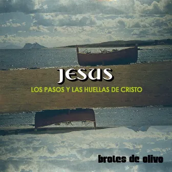 Jesús, Vol. II - Los Pasos y las Huellas de Cristo by Brotes de Olivo