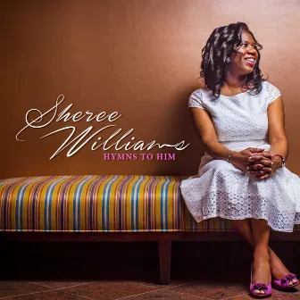 Hymns to Him by Sheree Williams