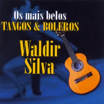 Os Mais Belos Tangos e Boleros by Waldir Silva