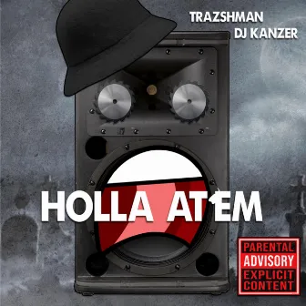 Holla At Em by Trazsh Man