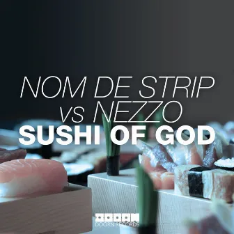 Sushi Of God by Nom De Strip