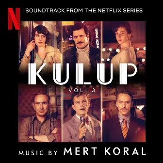 Kulüp, Vol 3 (Soundtrack from the Netflix Series) by Mert Koral