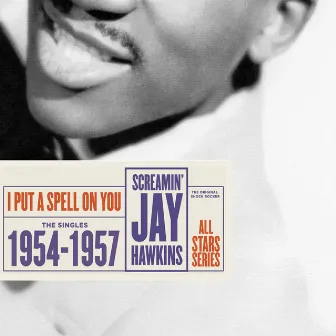 Saga All Stars: I Put a Spell On You / The Singles 1954-1957 by Screamin' Jay Hawkins