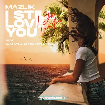 I Still Love You by MAZLIK