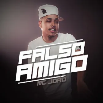 Falso Amigo by Mc João