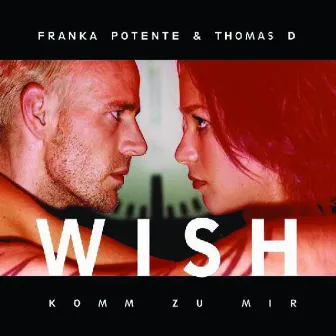 Wish (Komm zu mir) by Thomas D