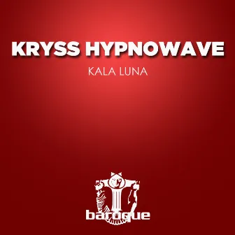 Kala Luna by Kryss Hypnowave