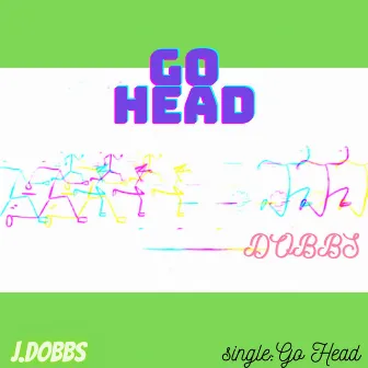 Go Head by J.DOBBS