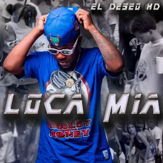 Loca Mia by El Deseo HD