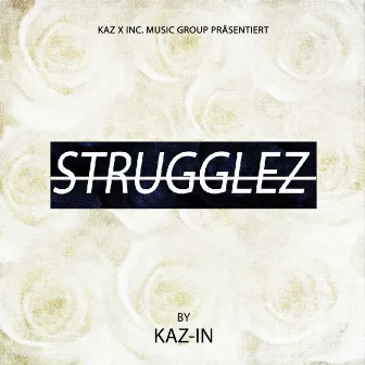 Strugglez by KAZ-IN