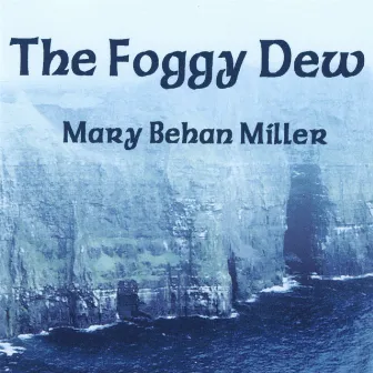 The Foggy Dew by Mary Behan Miller