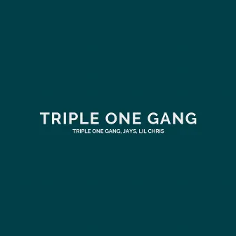 Triple One Gang by Jays