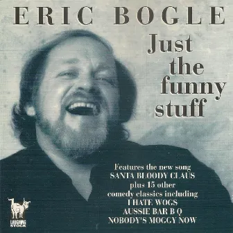 Just the Funny Stuff by Eric Bogle