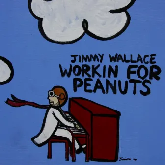 Workin' for Peanuts by Jimmy Wallace