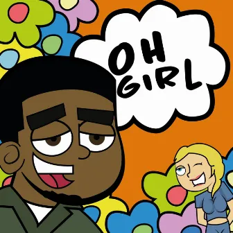 Oh Girl by Lil Flame