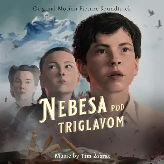 Nebesa pod Triglavom (Original Motion Picture Soundtrack) by Tim Zibrat