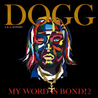 MY WORD IS BOND! 2 by DOGG a.k.a. DJ PERRO