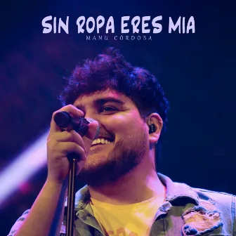 Sin Ropa Eres Mia by Manu Córdoba