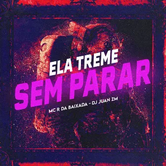 Ela Treme Sem Parar by MC R da Baixada