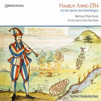 Hameln Anno 1284: Medieval Flute Music On The Trail Of The Pied Piper by Norbert Rodenkirchen