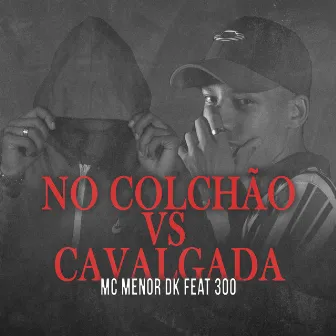 No Colchão Vs Cavalgada by Mc Menor Dk