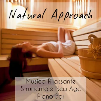 Natural Approach - Musica Rilassante Strumentale New Age Piano Bar per Meditazione Guidata e Relax Spa by Nirvana Meditation School Master