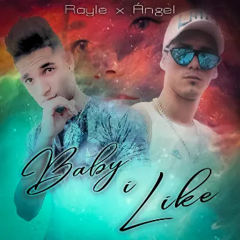 Baby I Like by Rayle