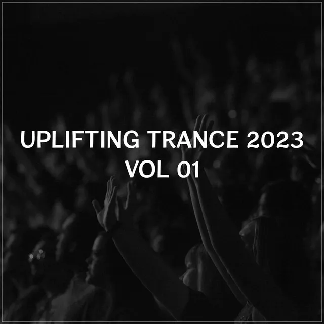 Uplifting Trance 2023, Vol. 1 - Uplifting Trance Mix 2023