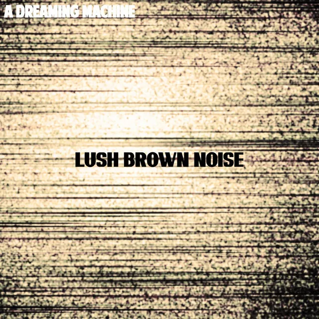 Lush Brown Noise