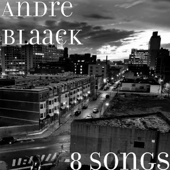 8 Songs by Andre Blaack