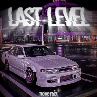 last level by never6ix