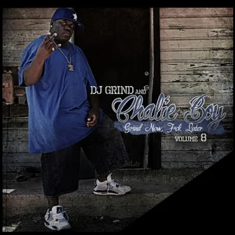 Grind Now F*ck Later Volume 8 by DJ Grind