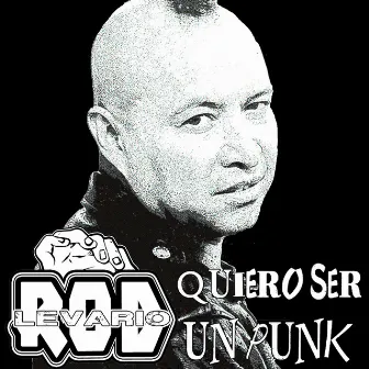 Quiero Ser Un Punk by Rod Levario