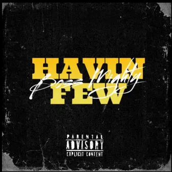 HAVIN FEW by Boss Mighty