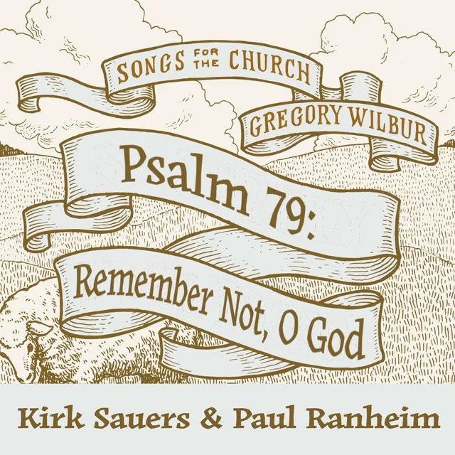 Remember Not, O God: Psalm 79