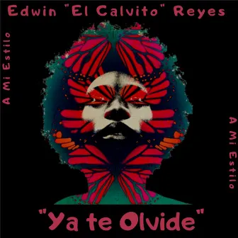 Ya Te Olvide (A Mi Estilo) by Edwin el Calvito Reyes