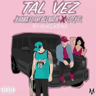 Tal Vez by Juanka El Problematik