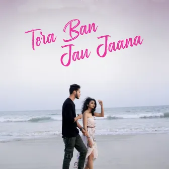 Tera Ban Jau Jaana by 