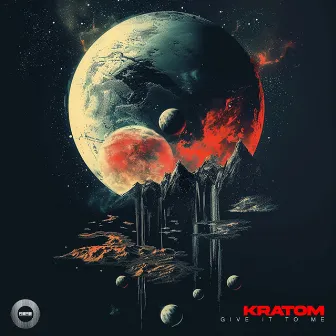 Give It To Me by KRATOM