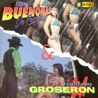 Super Buenonas de Parranda y el Gitano Groserón by El Manicomio De Vargasvil