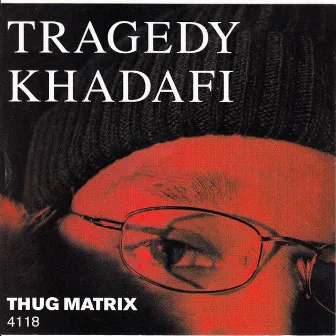 Thug Matrix 4118 by Tragedy Khadafi