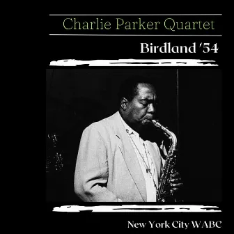 Birdland '54 (Live New York City) by Charlie Parker Quartet