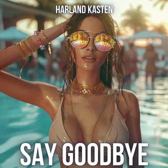 Say Goodbye by Harland Kasten