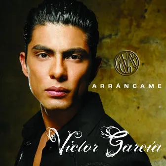 Arrancame by Victor Garcia