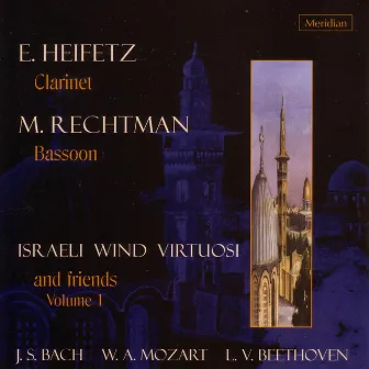 Bach / Mozart / Beethoven: Israeli Wind Virtuosi and Friends, Vol. 1 by Eli Heifetz