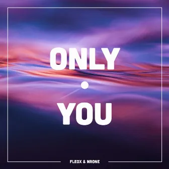 Only You by NRONE