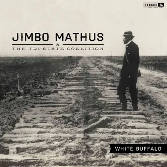 White Buffalo by Jimbo Mathus And The Tri State Coalition