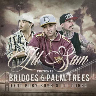 Bridges & Palm Trees (feat. Baby Bash & Lil Coner) by Lil Sam