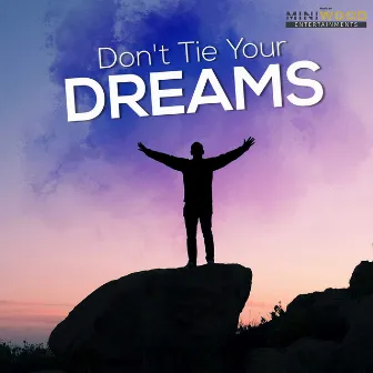 Don't Tie Your Dreams by Pratik Abhyankar