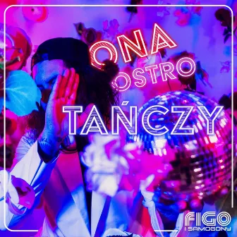 Ona Ostro Tańczy by Figo i Samogony